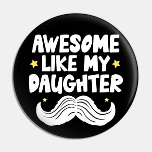 Awesome Like My Daughter Pin