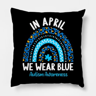 In April We Wear Blue Autism Awareness Rainbow Pillow