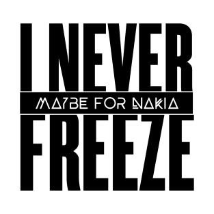 I Never Freeze T-Shirt