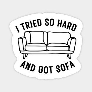 I Tried So Hard And Got Sofa Magnet