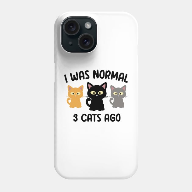 I Was Normal 3 Cats Ago Phone Case by VecTikSam