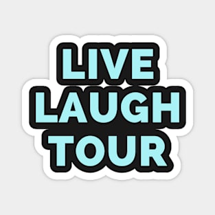 Live Laugh Tour - Black And Blue Simple Font - Funny Meme Sarcastic Satire Magnet