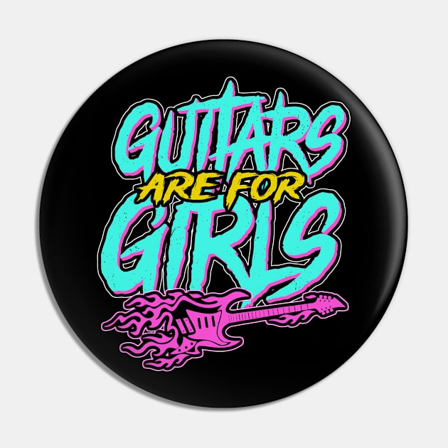 Guitars Are For Girls Pin by Issho Ni