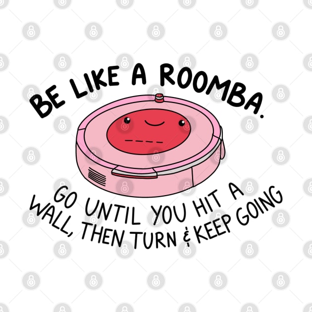 Be like a roomba (red-pink) by crankycranium