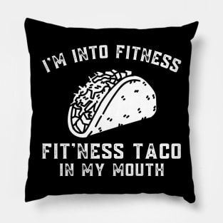 Funny Im Into Fitness Taco in My Mouth Humor Novelty Pillow