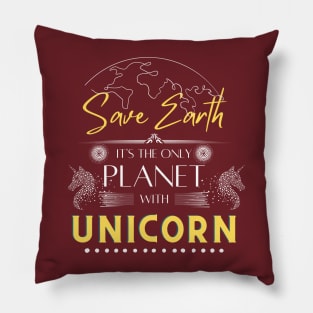 Save Earth, It's the Only Planet with Unicorn Mens Womens Funny Humor Tee Pillow