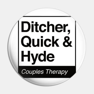 Ditcher, Quick & Hyde - Couples Therapy - black print for light items Pin