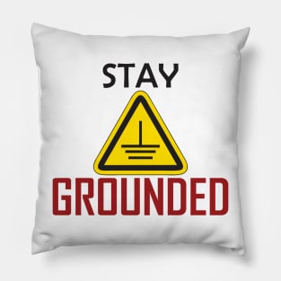 Stay grounded Electrical Engineers Funny Pillow