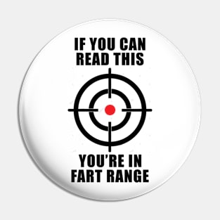 If You Can Read This You're In Fart Range Funny Novelty Pin