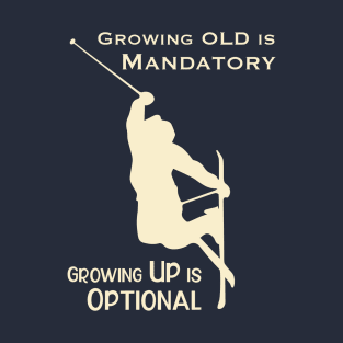 Growing Up is Optional T-Shirt