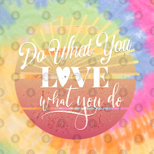 Do What You Love, Love What You Do by Off the Page