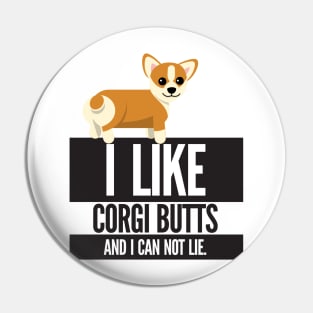 I Like Corgi Butts And I Can Not Lie Pin