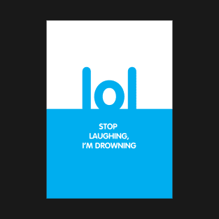 LOL I'm drowning T-Shirt