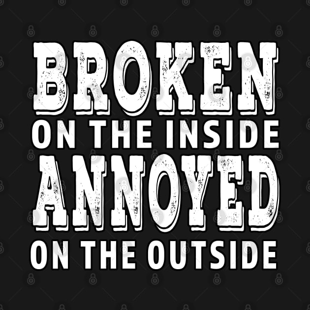 Broken On The Inside Annoyed On The Outside by Shawnsonart