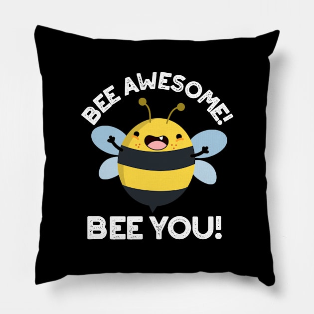 Bee Awesome Bee You Cute Positive Insect Pun Pillow by punnybone