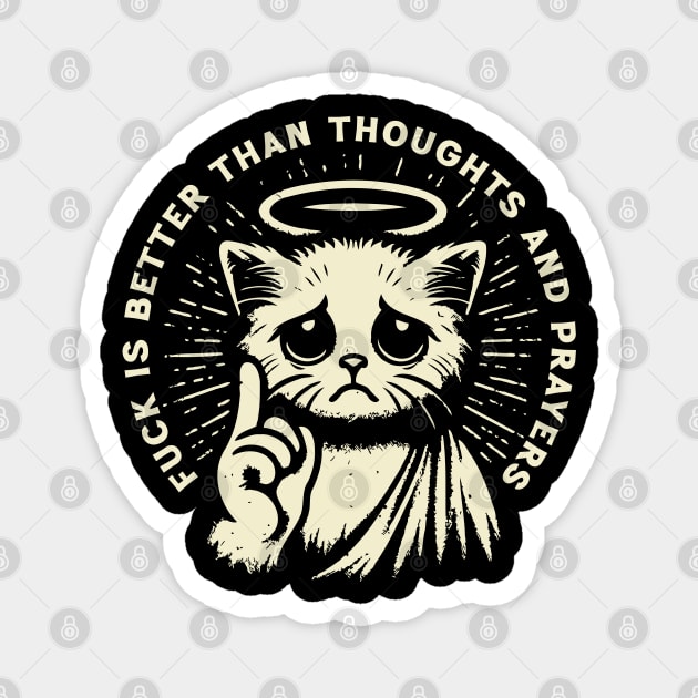 Fuck Is Better Than Thoughts And Prayers Magnet by Trendsdk