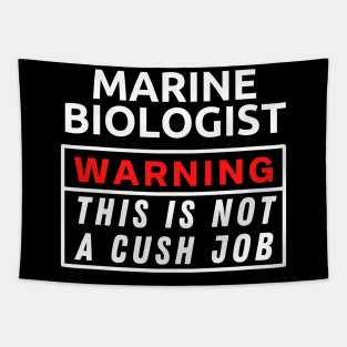 Marine biologist Warning This Is Not A Cush Job Tapestry