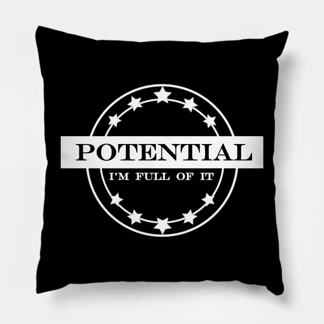 potential im full of it Pillow by NotComplainingJustAsking