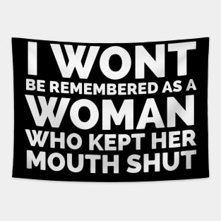 I Won’t Be Remembered A Woman Who Kept Her Mouth Shut Tapestry