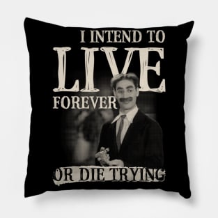 I Intend To Live Forever Pillow