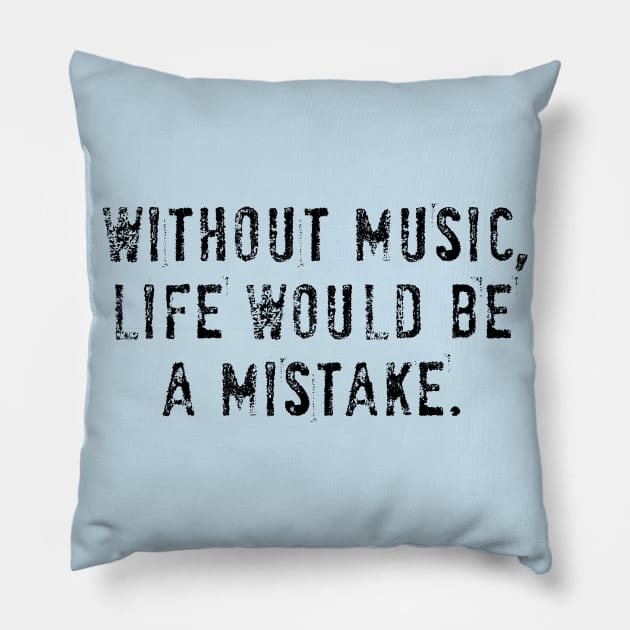 WITHOUT MUSIC Pillow by EdsTshirts