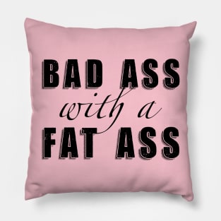 Bad Ass with a Fat Ass Pillow