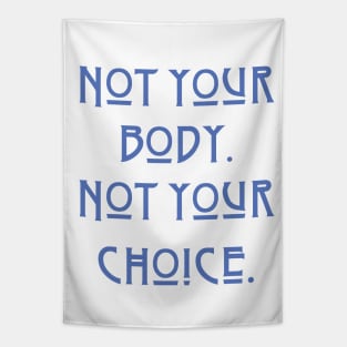 Pro-Choice Not your body Tapestry