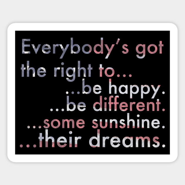 Everybody's Got The Right... - Motivational - Sticker