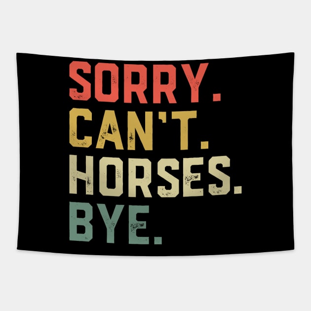 Sorry Can't Horses Bye - Funny Horse Tapestry by ChrifBouglas