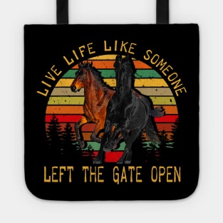 LIVE LIFE LIKE SOMEONE LEFT THE GATE OPEN Tote