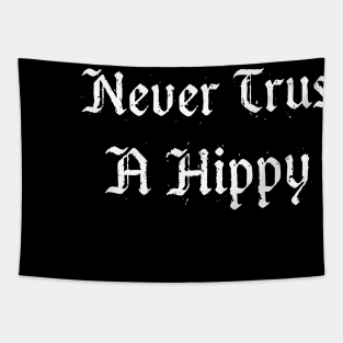 NEVER TRUST A HIPPY Tapestry