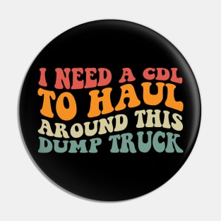 I Need A Cdl To Haul Around This Dump Truck Pin