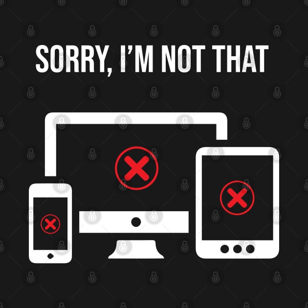 Sorry, Im not responsive  - Funny graphic or web designer by alltheprints
