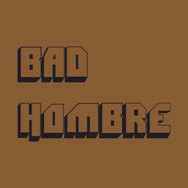 Bad Hombre by marcovhv