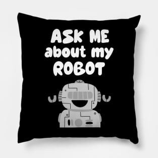 Ask Me About My Robot Pillow