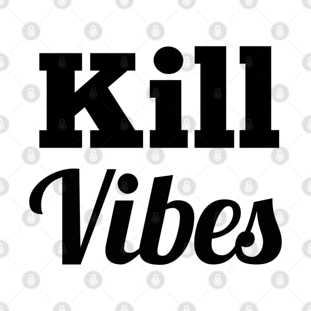 kill vibes by FromBerlinGift