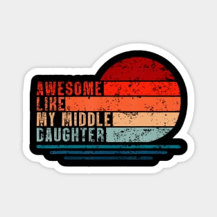 Awesome Like My Middle Daughter Vintage Fathers Day Dad Magnet