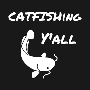 Catfishing Y'all T-Shirt