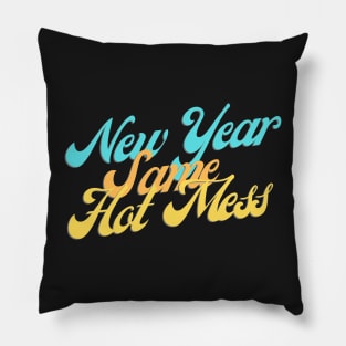 New Year Same Hot Mess Pillow