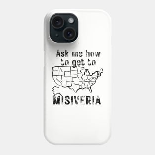 ASK ME HOW TO GET TO MISIVERIA Phone Case