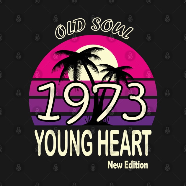 1973 Birthday Gift Old Soul Young Heart by VecTikSam