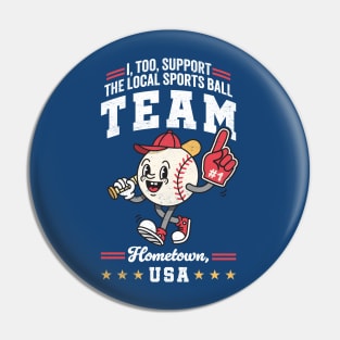 Funny Local Sports Team: Baseball Design For Non-Sports Watchers Pin