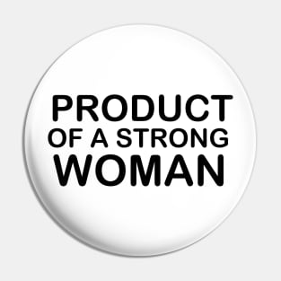 Product of a Strong Woman Pin