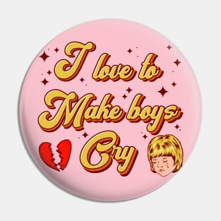 I love to make boys cry Pin