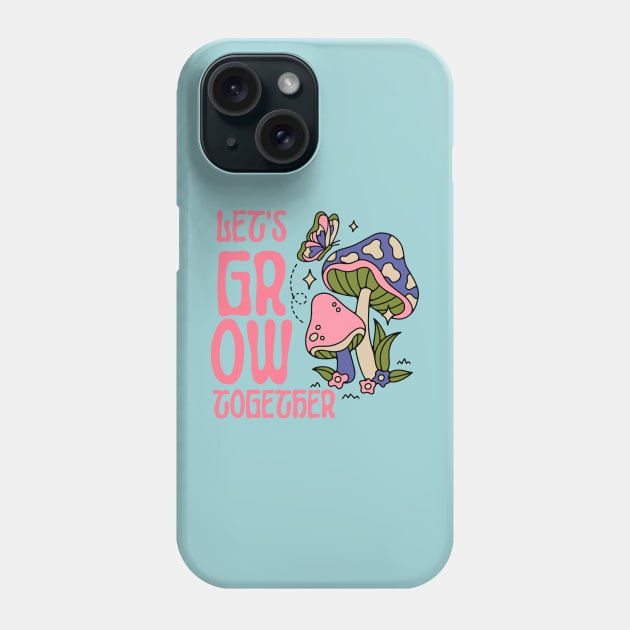Let's Grow Together Hippie Lifestyle Phone Case by ChasingTees