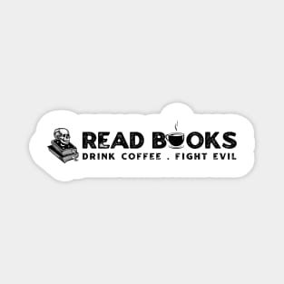 Read Books Drink Coffee Fight Evil Magnet