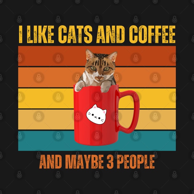 I Like Cats And Coffee And Maybe 3 People Funny Love Cats by Just Me Store