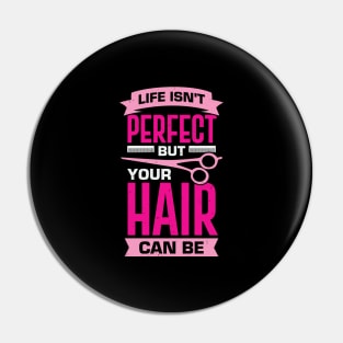 Life Isn't Perfect But Your Hair Can Be Pin