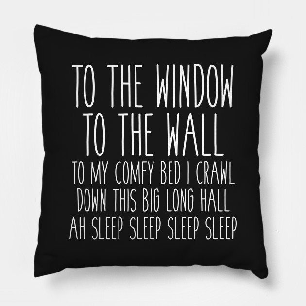 To My Comfy Bed I Crawl Funny Sleep Pillow Teepublic