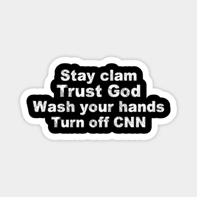 Stay Clam Trust God Wash Your Hands Trun Off Cnn Cnn Magnet